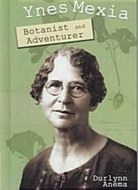 Ynes Mexia: Botanist and Adventurer (Library Binding)