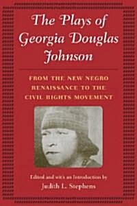The Plays of Georgia Douglas Johnson: From the New Negro Renaissance to the Civil Rights Movement (Paperback)