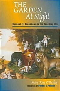 The Garden at Night: Burnout and Breakdown in the Teaching Life (Paperback)