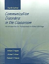 Communication Disorders in the Classroom: An Introduction for Professionals in School Settings: An Introduction for Professionals in School Settings (Paperback, 4, Disorders)