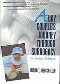 A Gay Couples Journey Through Surrogacy: Intended Fathers (Hardcover)