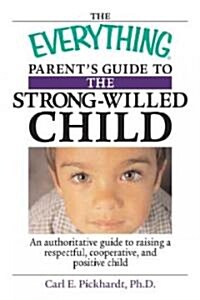 The Everything Parents Guide to the Strong-willed Child (Paperback)