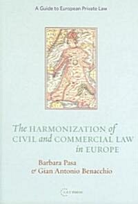 The Harmonization of Civil and Commercial Law in Europe: A Guide to European Private Law (Paperback)
