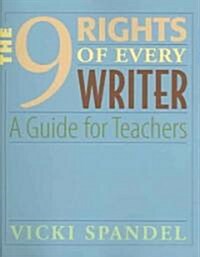 The 9 Rights of Every Writer: A Guide for Teachers (Paperback)