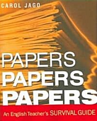 Papers, Papers, Papers: An English Teachers Survival Guide (Paperback)