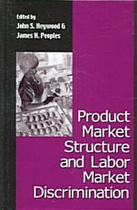 Product Market Structure and Labor Market Discrimination (Hardcover)