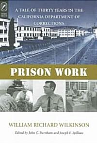 Prison Work: Tale of 30 Years in the California Department of Corrections (Paperback)