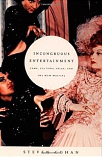 Incongruous Entertainment: Camp, Cultural Value, and the MGM Musical (Paperback)