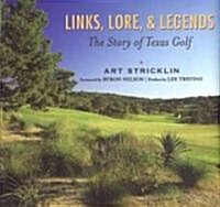 Links, Lore, & Legends: The Story of Texas Golf (Hardcover)