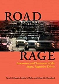 Road Rage: Assessment and Treatment of the Angry, Aggressive Driver (Hardcover)