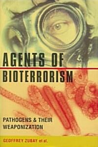 Agents of Bioterrorism: Pathogens and Their Weaponization (Hardcover)