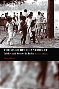 The Magic of Indian Cricket : Cricket and Society in India (Paperback)