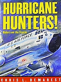 Hurricane Hunters!: Riders on the Storm (Hardcover)