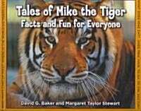 Tales of Mike the Tiger: Facts and Fun for Everyone (Hardcover)