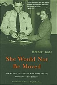 She Would Not Be Moved: How We Tell the Story of Rosa Parks and the Montgomery Bus Boycott (Hardcover)