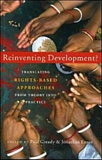Reinventing Development? : Translating Rights-based Approaches from Theory into Practice (Paperback)
