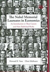 The Nobel Memorial Laureates in Economics : An Introduction to Their Careers and Main Published Works (Hardcover)