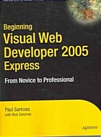 Beginning Visual Web Developer 2005 Express: From Novice to Professional (Paperback)