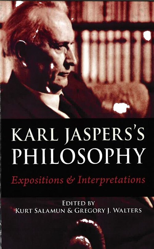 Karl Jasperss Philosophy: Expositions and Interpretations (Hardcover)