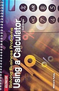 Solving Business Problems Using a Calculator Student Text (Spiral, 6)