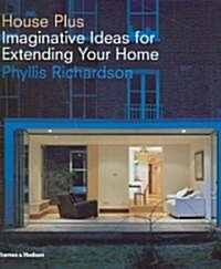 House Plus : Imaginative Ideas for Extending Your Home (Hardcover)