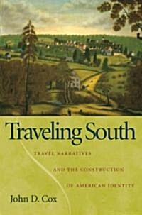 Traveling South: Travel Narratives and the Construction of American Identity (Hardcover)