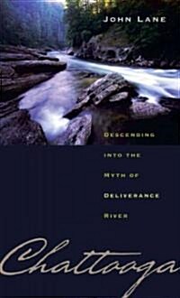 Chattooga: Descending Into the Myth of Deliverance River (Paperback)