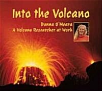 Into the Volcano: A Volcano Researcher at Work (Paperback)