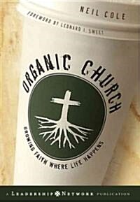Organic Church: Growing Faith Where Life Happens (Hardcover)