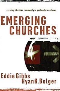 Emerging Churches: Creating Christian Community in Postmodern Cultures (Paperback)