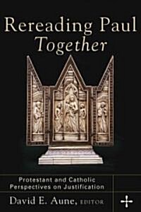 [중고] Rereading Paul Together: Protestant and Catholic Perspectives on Justification (Paperback)