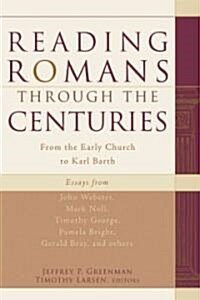Reading Romans Through the Centuries: From the Early Church to Karl Barth (Paperback)