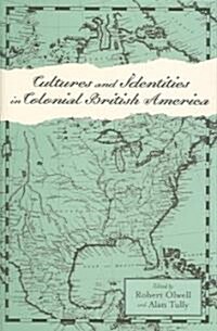 Cultures And Identities in Colonial British America (Hardcover)