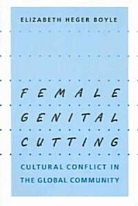 Female Genital Cutting: Cultural Conflict in the Global Community (Paperback, Revised)