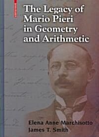 The Legacy of Mario Pieri in Geometry and Arithmetic (Hardcover)