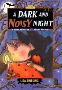 A Dark And Noisy Night (Hardcover) - A Silly Thriller With Peggy the Pig