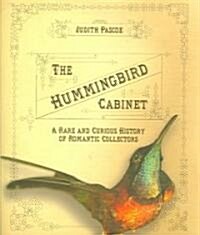 The Hummingbird Cabinet: A Rare and Curious History of Romantic Collectors (Hardcover)