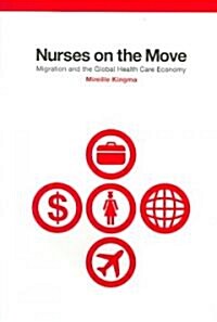 Nurses on the Move: Migration and the Global Health Care Economy (Paperback)