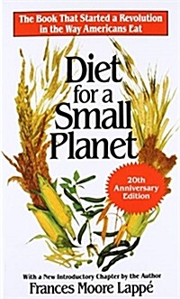 Diet for a Small Planet (20th Anniversary Edition): The Book That Started a Revolution in the Way Americans Eat (Mass Market Paperback, 20, Anniversary)