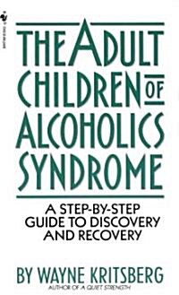 Adult Children of Alcoholics Syndrome: A Step by Step Guide to Discovery and Recovery (Mass Market Paperback)