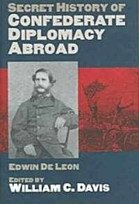 Secret History of Confederate Diplomacy Abroad (Hardcover)