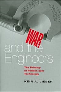 War and the Engineers: The Primacy of Politics Over Technology (Hardcover)