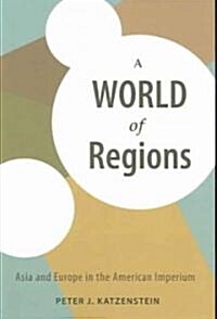 A World of Regions: Asia and Europe in the American Imperium (Paperback)