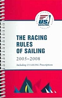 The Racing Rules of Sailing 2005 - 2008 Including Us Sailing Prescriptions (Paperback, Spiral)