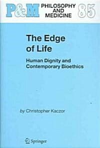 The Edge of Life: Human Dignity and Contemporary Bioethics (Hardcover, 2005)