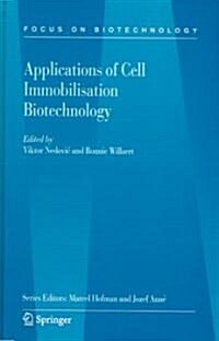 Applications of Cell Immobilisation Biotechnology (Hardcover)