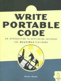 Write portable code : an introduction to developing software for multiple platforms 1st ed