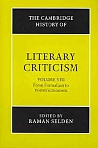 The Cambridge History of Literary Criticism: Volume 8, From Formalism to Poststructuralism (Paperback)