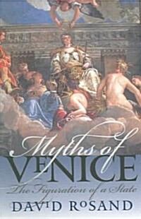 Myths of Venice: The Figuration of a State (Paperback)