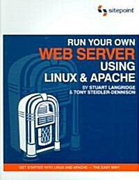 Run Your Own Web Server Using Linux & Apache: Install, Administer, and Secure Your Own Web Server (Paperback)